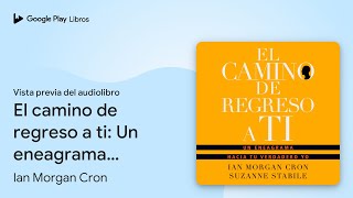 El camino de regreso a ti Un eneagrama hacia… de Ian Morgan Cron · Vista previa del audiolibro [upl. by Zul]