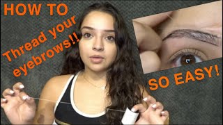 HOW TO THREAD YOUR EYEBROWS  BEGINNERS [upl. by Oizirbaf666]