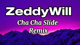 ZeddyWillCha Cha Slide RemixLyrics [upl. by Aisanahta128]