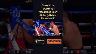 Isaac Cruz’s Explosive Knockout Over Magdaleno Shocks the Crowd [upl. by Forras]