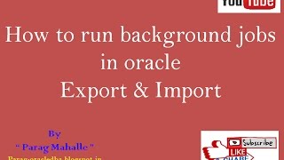 How to run Background jobs in Oracle Export and Import Datapump  step by step [upl. by Domingo]