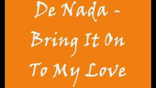 De Nada  Bring It On To My Love [upl. by Chlores185]