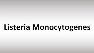 How to Pronounce Listeria Monocytogenes [upl. by Anrapa]