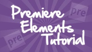 Adobe Premiere Elements 8  Tutorial quotThe Basicsquot [upl. by Sandon]