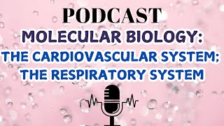 MOLECULAR BIOLOGYTHE CARDIOVASCULAR SYSTEMTHE RESPIRATORY SYSTEM [upl. by Plantagenet]