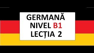 Invata Germana  Nivel B1  Lectia 2 din5 [upl. by Nueoras]