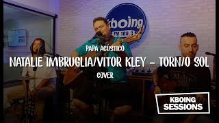 TornO Sol Cover Papa Acústico  Kboing Sessions [upl. by Ladnar]