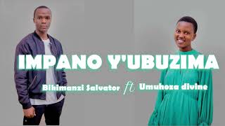 IMPANO Y UBUZIMA BIHIMANZI SALVATOR FT UMUHOZA DIVINE [upl. by Terrej]