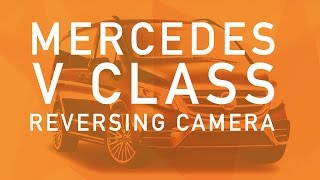 Mercedes V Class amp Vito 2015 Reversing Camera Install [upl. by Adal]