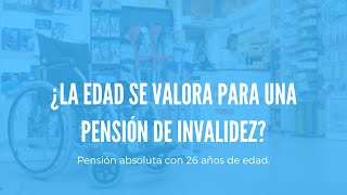 ¿La edad se valora para una pensión de invalidez  PENSIÓN ABSOLUTA CON 26 AÑOS DE EDAD [upl. by Ettesyl]