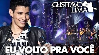 Gusttavo Lima  Eu Volto Pra Você  DVD Inventor dos AmoresClipe Oficial [upl. by Giusto]