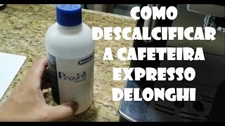 Como Efetuar a descalcificação da cafeteira expresso Delonghi [upl. by Aenit]