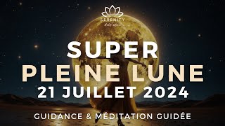 45 min 🌕 SUPER PLEINE LUNE en CAPRICORNE ♑ 21 Juillet 2024  Transformation amp Abondance  Méditation [upl. by Welch652]