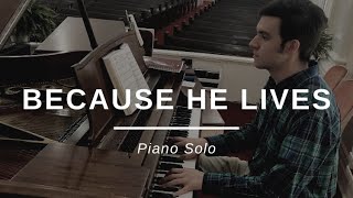 Because He Lives  Piano Solo [upl. by Ahtennek]