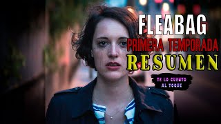 FLEABAG PRIMERA TEMPORADA  Resumen en 12 minutos [upl. by Flosi]