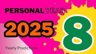 Personal Year 8 2025 Yearly Predictions [upl. by Aimahc]