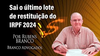 Sai o último lote de restituição do Imposto de Renda da Pessoa Física 2024 [upl. by Nnayllehs]