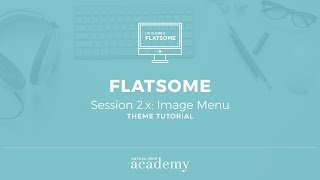 Flatsome Theme Tutorial  Session 2x Image Menu [upl. by Demitria61]