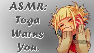 ASMR Toga Warns You MHA Roleplay [upl. by Anehta]