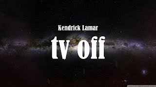 Kendrick Lamartv off Lyrics [upl. by Ordisy341]