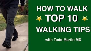 How to Walk Properly Top 10 Tips with Todd Martin MD [upl. by Arleta]