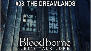 Bloodborne Lets Talk Lore 08 The Dreamlands [upl. by Rifkin]