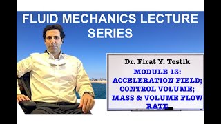 MODULE 13  Fluid Dynamics Acceleration Field Control Volume Mass and Volume Flow Rates [upl. by Fried]