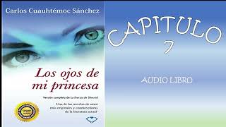 LOS OJOS DE MI PRINCESA LA FUERZA DE SHECCID CAPITULO 7 AUDIOLIBRO❤️ [upl. by Lamoree744]