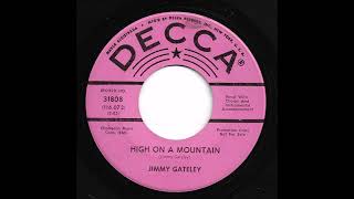 Jimmy Gateley  High On A Mountain [upl. by Mohammed]