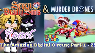 The Seven Deadly Sins amp Murder Drone React The Amazing Digital Circus Part 1  2 GLITCH GL2 [upl. by Ponce]