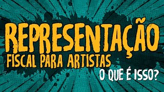 Representação Fiscal para Artistas  O que é isso [upl. by Briggs922]