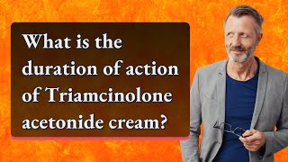 What is the duration of action of Triamcinolone acetonide cream [upl. by Moulden]