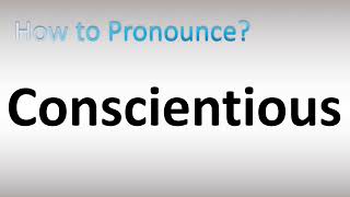 How to Pronounce Conscientious [upl. by Roana367]