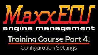 MaxxEcu Training Part 4 Configuration Settings  Evans Performance Academy [upl. by Carline]