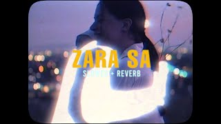 ZARA SA  SLOWED  REVERB  KK [upl. by Attaynek625]