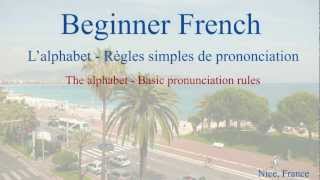 Absolute Beginner French Pronunciation  Alphabet and basic rules of pronunciation [upl. by Emmanuel667]