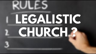 Is My Church Legalistic [upl. by Vitia]