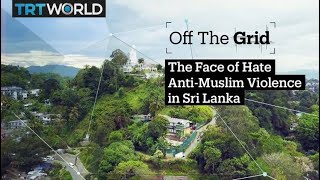 Off The Grid  The Face of Hate AntiMuslim violence in Sri Lanka [upl. by Whitten]