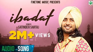 Ibadat Full Audio Song  Satinder Sartaaj  Superhit Punjabi Songs  Finetone [upl. by Jennings]