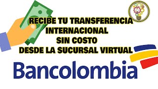 Como recibir transferencia internacional en cuenta Bancolombia sin costo [upl. by Reemas]