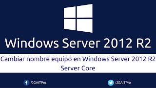 Cambiar nombre equipo en Windows Server 2012 R2 Server Core [upl. by Burget]