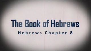 Hebrews Chapter 8 [upl. by Stelle]