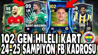 102 TADİC HİLELİ KART TAM 350 MİLYON COINS 2425 FENERBAHÇE KADROSU FC MOBILE [upl. by Llewol]