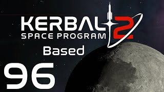 Kerbal Space Program 2  Based  Episode 96 [upl. by Harvie]