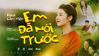 EM ĐÃ NÓI TRƯỚC  HANA CẨM TIÊN ft TVk  OFFICIAL MUSIC VIDEO [upl. by Eldred]