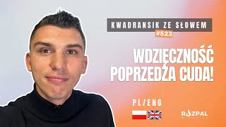 Kwadransik ze Słowem 523  Wdzięczność poprzedza cuda [upl. by Ahsilek]