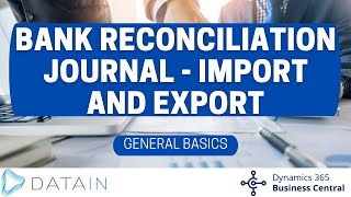 3214 GL Overview BANK RECONCILIATION JOURNAL  IMPORT AND EXPORT  Dynamics Business Central NAV [upl. by Ecenaj]