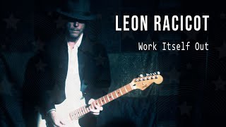 Leon Racicot  Work Itself Out [upl. by Tiertza]