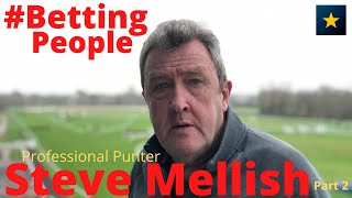 BettingPeople Interview STEVE MELLISH Professional Punter amp Pundit 23 [upl. by Yenruoj546]