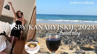 TYDZIEŃ NA WYSPACH KANARYJSKICH  Fuerteventura 2023💃  travel vlog [upl. by Irama]